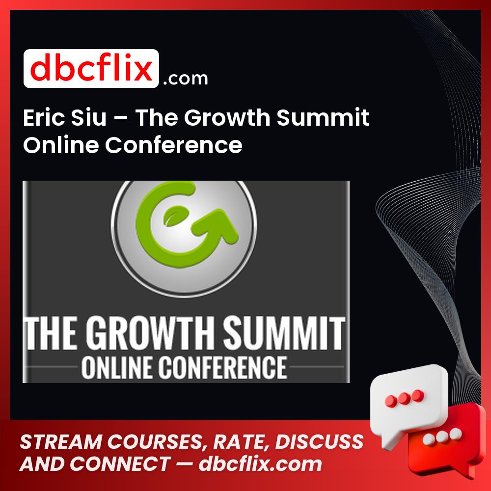 Eric Siu The Growth Summit Online Conference FREE DOWNLOAD