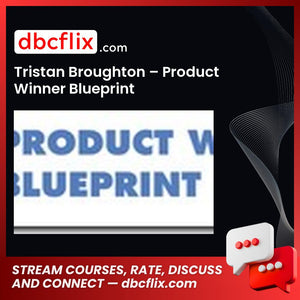 Tristan Broughton – Product Winner Blueprint free downoad, dbcflix, dbcflix.com, storedbc.com, downloadbusinesscourse, mega, google drive