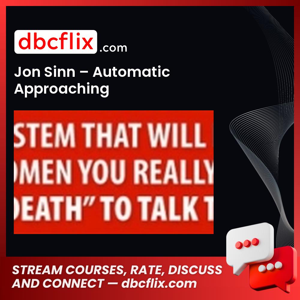 Jon Sinn – Automatic Approaching free downoad, dbcflix, dbcflix.com, storedbc.com, downloadbusinesscourse, mega, google drive