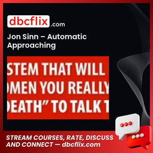 Jon Sinn – Automatic Approaching free downoad, dbcflix, dbcflix.com, storedbc.com, downloadbusinesscourse, mega, google drive
