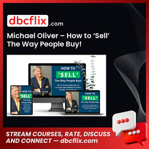 Michael Oliver – How to ‘Sell’ The Way People Buy! free downoad, dbcflix, dbcflix.com, storedbc.com, downloadbusinesscourse, mega, google drive