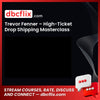 Trevor Fenner – High-Ticket Drop Shipping Masterclass free downoad, dbcflix, dbcflix.com, storedbc.com, downloadbusinesscourse, mega, google drive