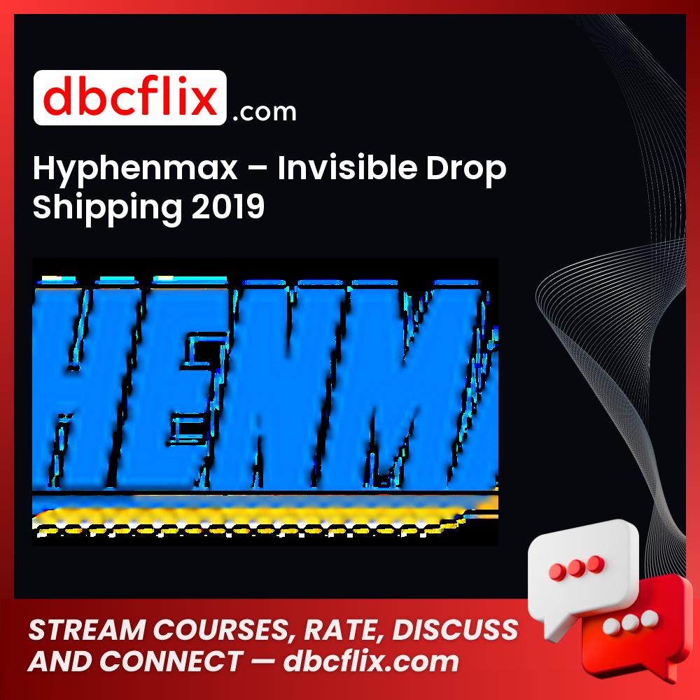 Hyphenmax Invisible Drop Shipping 2019 FREE DOWNLOAD
