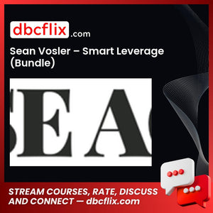 Sean Vosler – Smart Leverage (Bundle) free downoad, dbcflix, dbcflix.com, storedbc.com, downloadbusinesscourse, mega, google drive