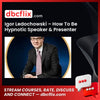 Igor Ledochowski How To Be Hypnotic Speaker Presenter Seminar FREE DOWNLOAD