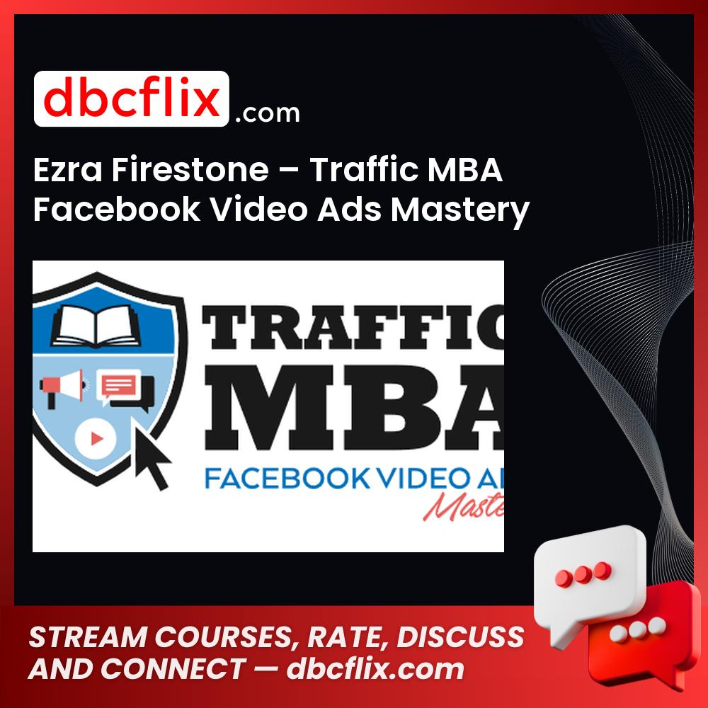 Ezra Firestone Traffic Mba Facebook Video Ads Mastery FREE DOWNLOAD