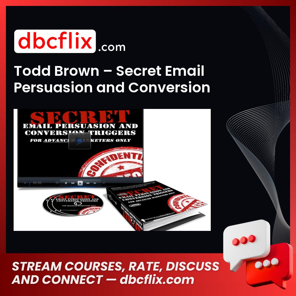 Todd Brown – Secret Email Persuasion and Conversion Tactics Price $97 free downoad, dbcflix, dbcflix.com, storedbc.com, downloadbusinesscourse, mega, google drive