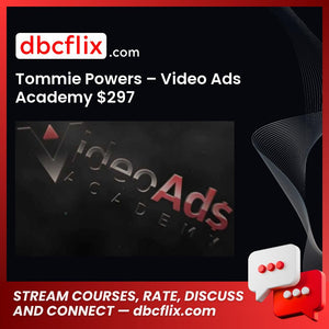 Tommie Powers – Video Ads Academy $297 free downoad, dbcflix, dbcflix.com, storedbc.com, downloadbusinesscourse, mega, google drive