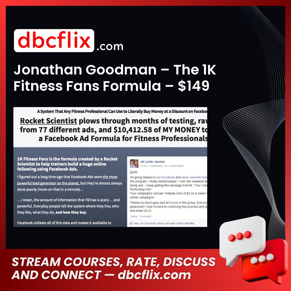 Jonathan Goodman – The 1K Fitness Fans Formula – $149 free downoad, dbcflix, dbcflix.com, storedbc.com, downloadbusinesscourse, mega, google drive