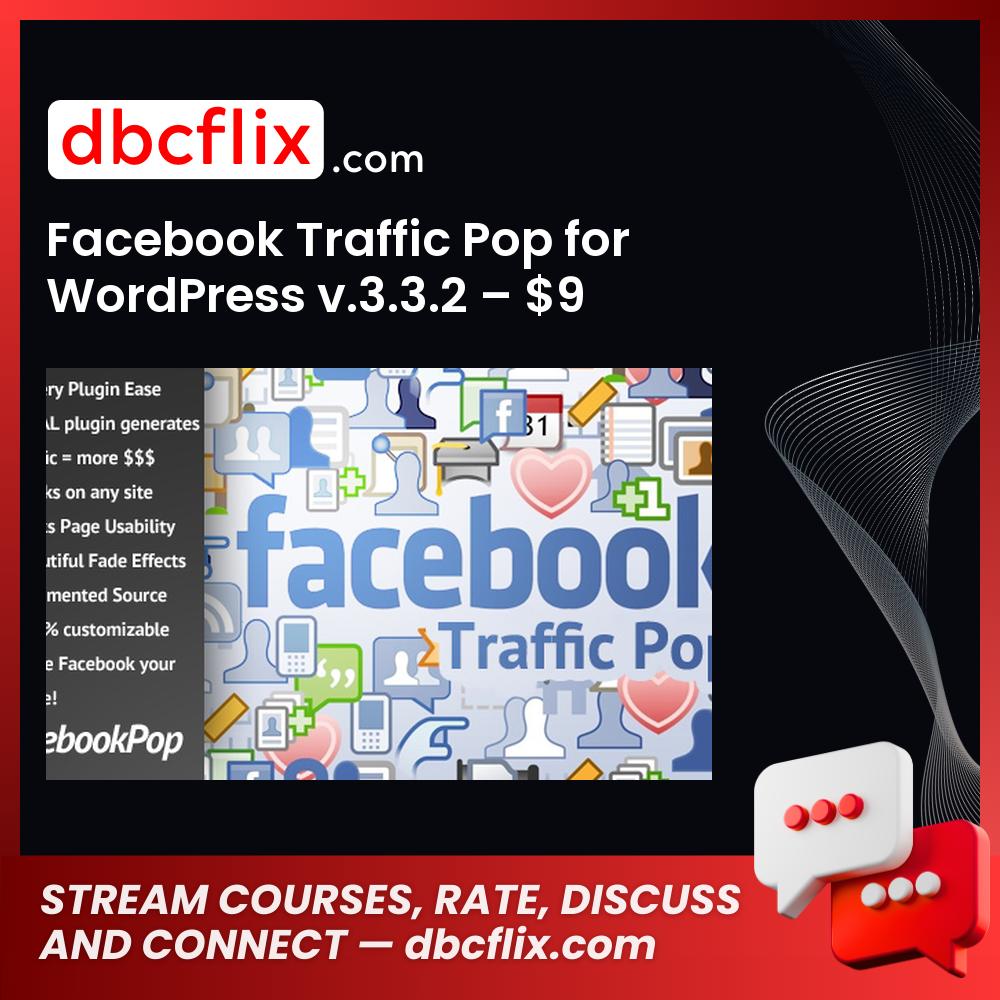 Facebook Traffic Pop for WordPress v.3.3.2 – $9 free downoad, dbcflix, dbcflix.com, storedbc.com, downloadbusinesscourse, mega, google drive