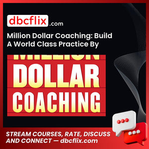 Million Dollar Coaching: Build A World Class Practice By Helping Others Succeed – $25 free downoad, dbcflix, dbcflix.com, storedbc.com, downloadbusinesscourse, mega, google drive