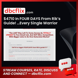 $4710 In FOUR DAYS From Rik’s Guide! …Every Single Warrior Should Have This. PERIOD!!” – TykeRulz – $11.76 free downoad, dbcflix, dbcflix.com, storedbc.com, downloadbusinesscourse, mega, google drive
