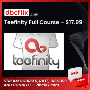Teefinity Full Course – $17.99 free downoad, dbcflix, dbcflix.com, storedbc.com, downloadbusinesscourse, mega, google drive