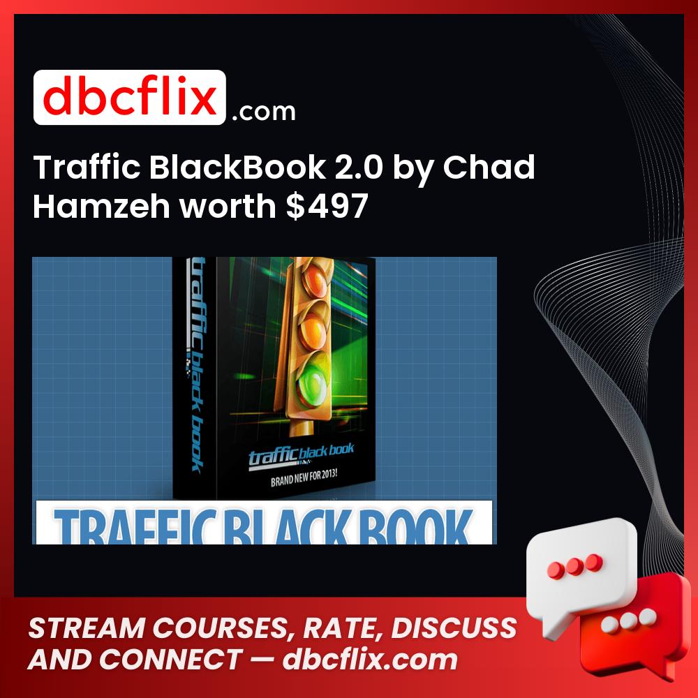 Traffic BlackBook 2.0 by Chad Hamzeh worth $497 free downoad, dbcflix, dbcflix.com, storedbc.com, downloadbusinesscourse, mega, google drive