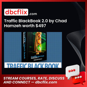 Traffic BlackBook 2.0 by Chad Hamzeh worth $497 free downoad, dbcflix, dbcflix.com, storedbc.com, downloadbusinesscourse, mega, google drive