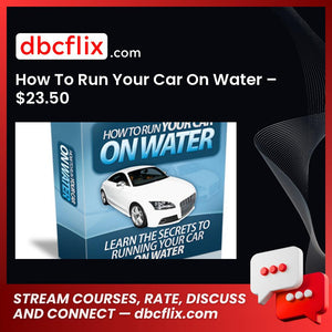 How To Run Your Car On Water – $23.50 free downoad, dbcflix, dbcflix.com, storedbc.com, downloadbusinesscourse, mega, google drive