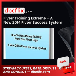 Fiverr Training Extreme – A New 2014 Fiverr Success System – $15.95 free downoad, dbcflix, dbcflix.com, storedbc.com, downloadbusinesscourse, mega, google drive