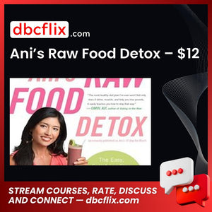 Ani’s Raw Food Detox – $12 free downoad, dbcflix, dbcflix.com, storedbc.com, downloadbusinesscourse, mega, google drive
