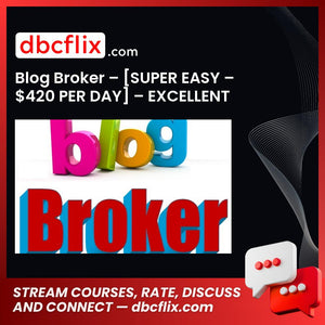 Blog Broker – [SUPER EASY – $420 PER DAY] – EXCELLENT REVIEWS!! Make – $420 PER DAY – WITH SIMPLE COPY PASTE WORK free downoad, dbcflix, dbcflix.com, storedbc.com, downloadbusinesscourse, mega, google drive
