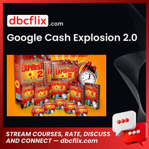 Google Cash Explosion 2.0 free downoad, dbcflix, dbcflix.com, storedbc.com, downloadbusinesscourse, mega, google drive