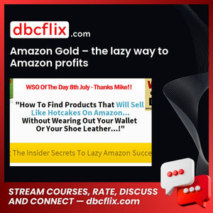 Amazon Gold – the lazy way to Amazon profits free downoad, dbcflix, dbcflix.com, storedbc.com, downloadbusinesscourse, mega, google drive