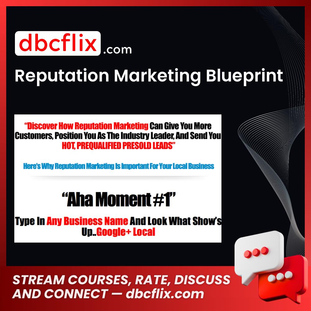 Reputation Marketing Blueprint free downoad, dbcflix, dbcflix.com, storedbc.com, downloadbusinesscourse, mega, google drive