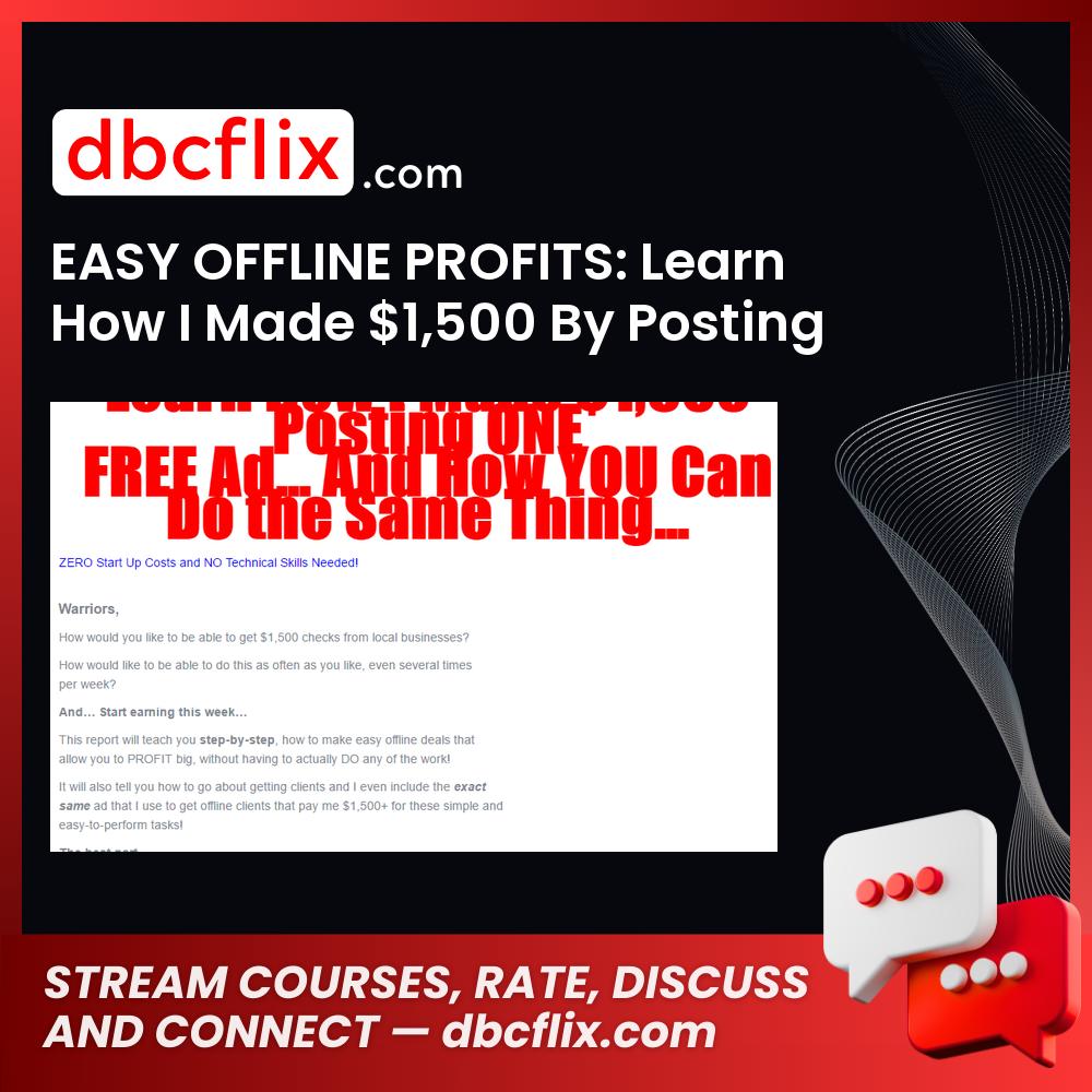 EASY OFFLINE PROFITS: Learn How I Made $1,500 By Posting One FREE Ad! … Do EXACTLY What I Did! free downoad, dbcflix, dbcflix.com, storedbc.com, downloadbusinesscourse, mega, google drive