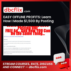 EASY OFFLINE PROFITS: Learn How I Made $1,500 By Posting One FREE Ad! … Do EXACTLY What I Did! free downoad, dbcflix, dbcflix.com, storedbc.com, downloadbusinesscourse, mega, google drive