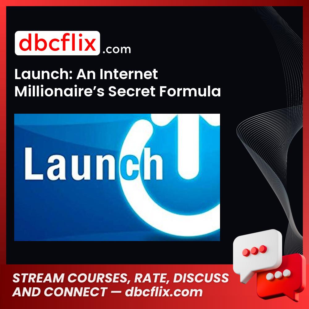 Launch: An Internet Millionaire’s Secret Formula To Sell Almost Anything Online, Build A Business You Love, And Live The Life Of Your Dreams  free downoad, dbcflix, dbcflix.com, storedbc.com, downloadbusinesscourse, mega, google drive