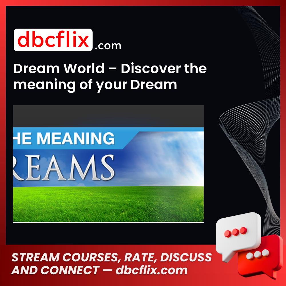 Dream World – Discover the meaning of your Dream free downoad, dbcflix, dbcflix.com, storedbc.com, downloadbusinesscourse, mega, google drive