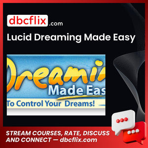 Lucid Dreaming Made Easy free downoad, dbcflix, dbcflix.com, storedbc.com, downloadbusinesscourse, mega, google drive