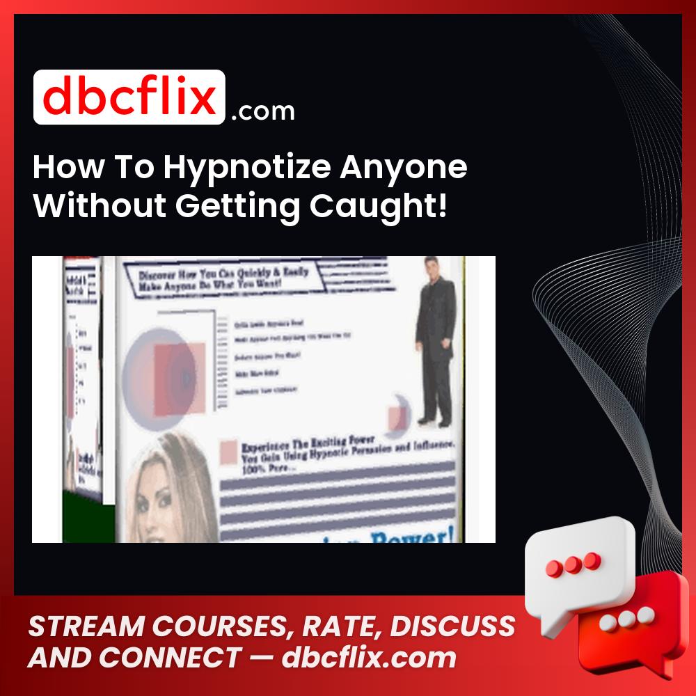 How To Hypnotize Anyone Without Getting Caught! free downoad, dbcflix, dbcflix.com, storedbc.com, downloadbusinesscourse, mega, google drive