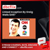 Linked Inception By Greig Wells $497 free downoad, dbcflix, dbcflix.com, storedbc.com, downloadbusinesscourse, mega, google drive