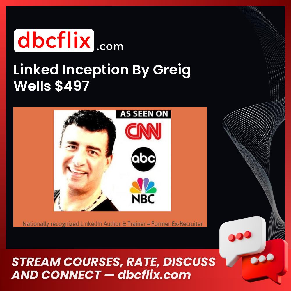 Linked Inception By Greig Wells $497 free downoad, dbcflix, dbcflix.com, storedbc.com, downloadbusinesscourse, mega, google drive