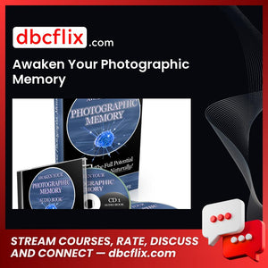 Awaken Your Photographic Memory free downoad, dbcflix, dbcflix.com, storedbc.com, downloadbusinesscourse, mega, google drive