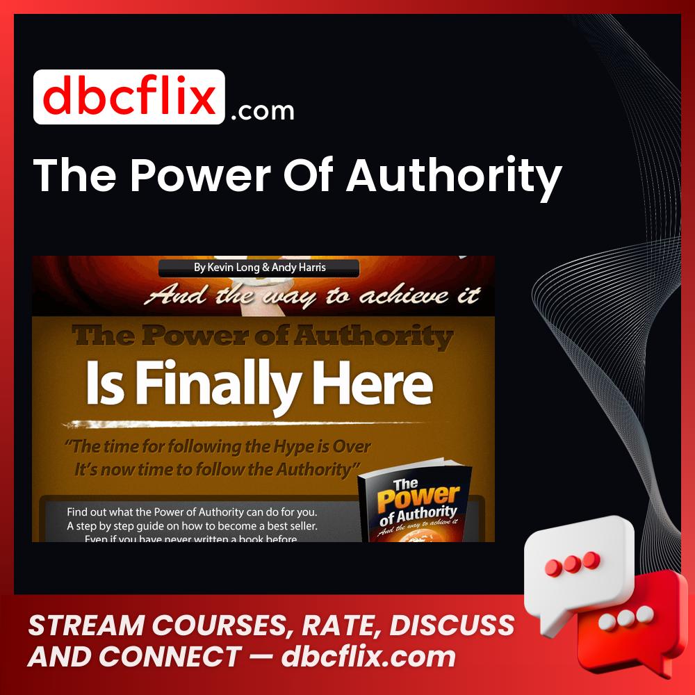 The Power Of Authority free downoad, dbcflix, dbcflix.com, storedbc.com, downloadbusinesscourse, mega, google drive