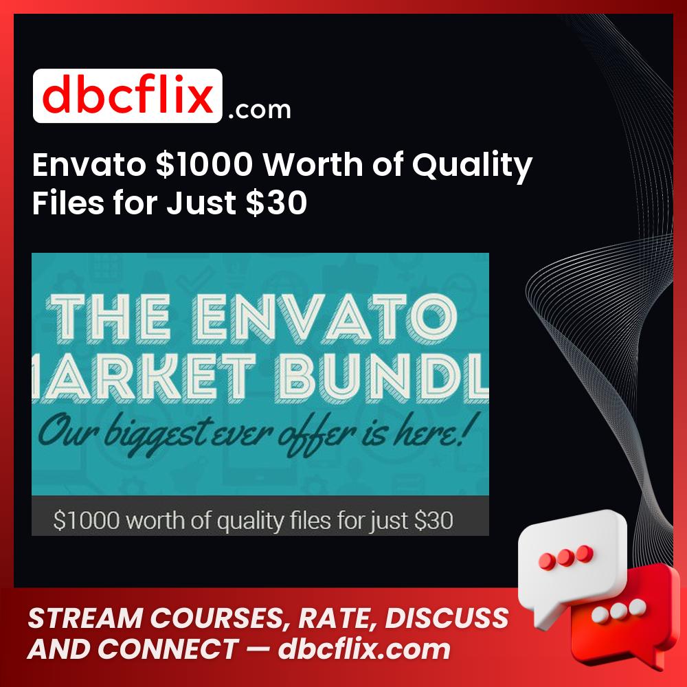 Envato $1000 Worth of Quality Files for Just $30 free downoad, dbcflix, dbcflix.com, storedbc.com, downloadbusinesscourse, mega, google drive