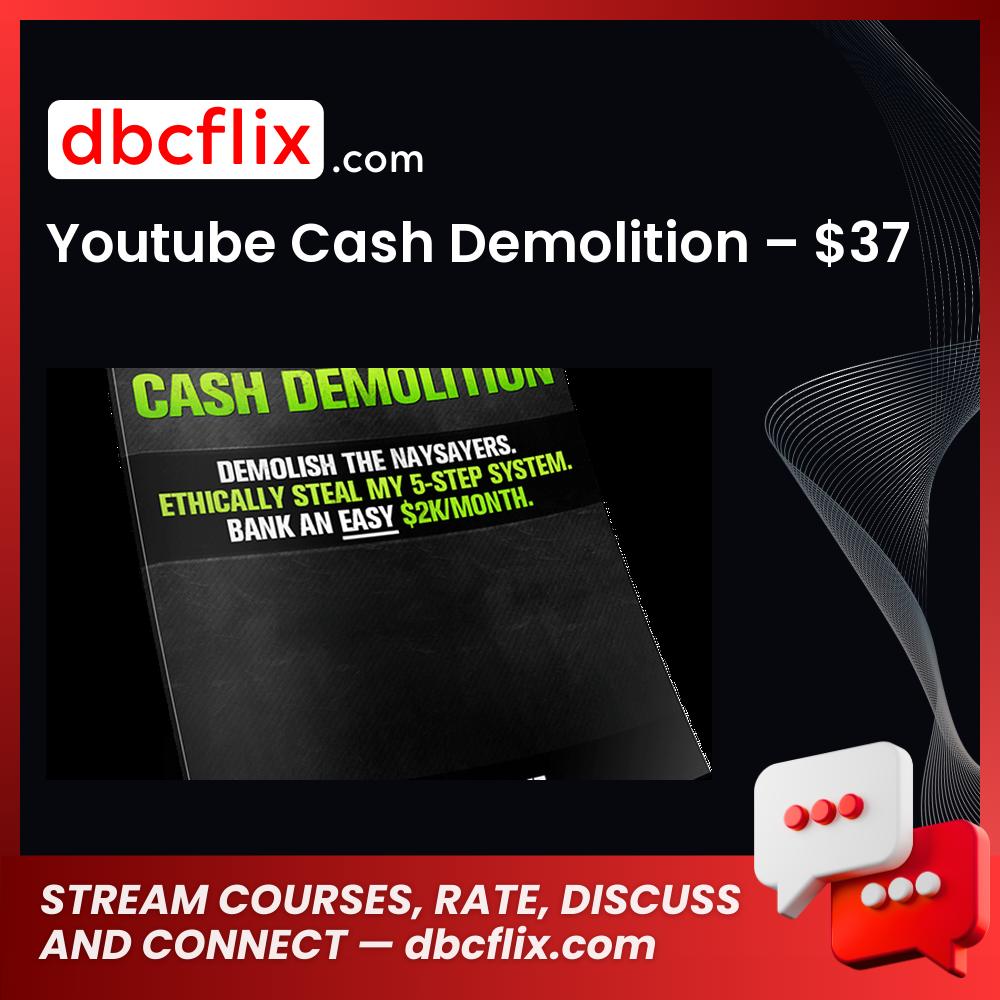 Youtube Cash Demolition – $37 free downoad, dbcflix, dbcflix.com, storedbc.com, downloadbusinesscourse, mega, google drive