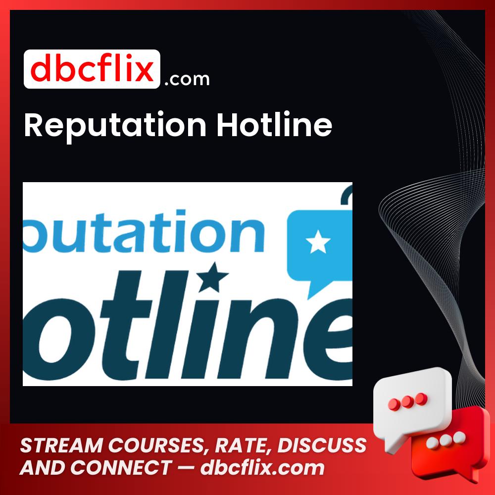 Reputation Hotline free downoad, dbcflix, dbcflix.com, storedbc.com, downloadbusinesscourse, mega, google drive