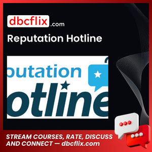 Reputation Hotline free downoad, dbcflix, dbcflix.com, storedbc.com, downloadbusinesscourse, mega, google drive