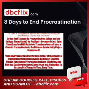 8 Days to End Procrastination free downoad, dbcflix, dbcflix.com, storedbc.com, downloadbusinesscourse, mega, google drive