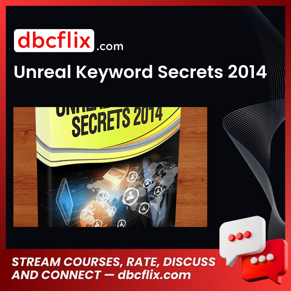 Unreal Keyword Secrets 2014 free downoad, dbcflix, dbcflix.com, storedbc.com, downloadbusinesscourse, mega, google drive