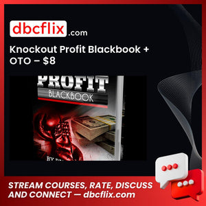 Knockout Profit Blackbook + OTO – $8 free downoad, dbcflix, dbcflix.com, storedbc.com, downloadbusinesscourse, mega, google drive