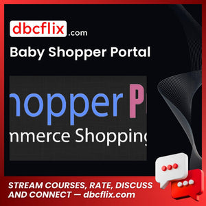 Baby Shopper Portal free downoad, dbcflix, dbcflix.com, storedbc.com, downloadbusinesscourse, mega, google drive