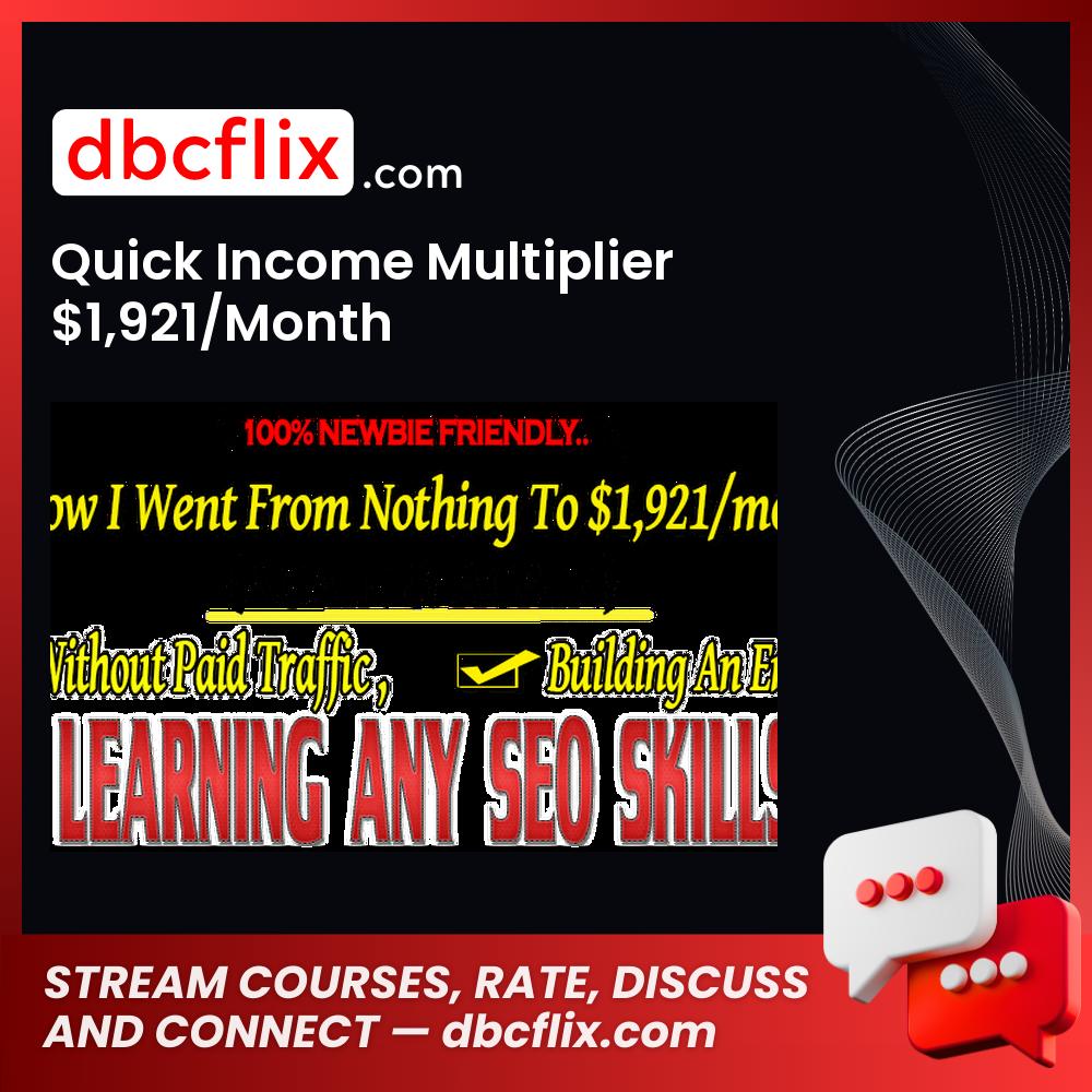 Quick Income Multiplier $1,921/Month  free downoad, dbcflix, dbcflix.com, storedbc.com, downloadbusinesscourse, mega, google drive