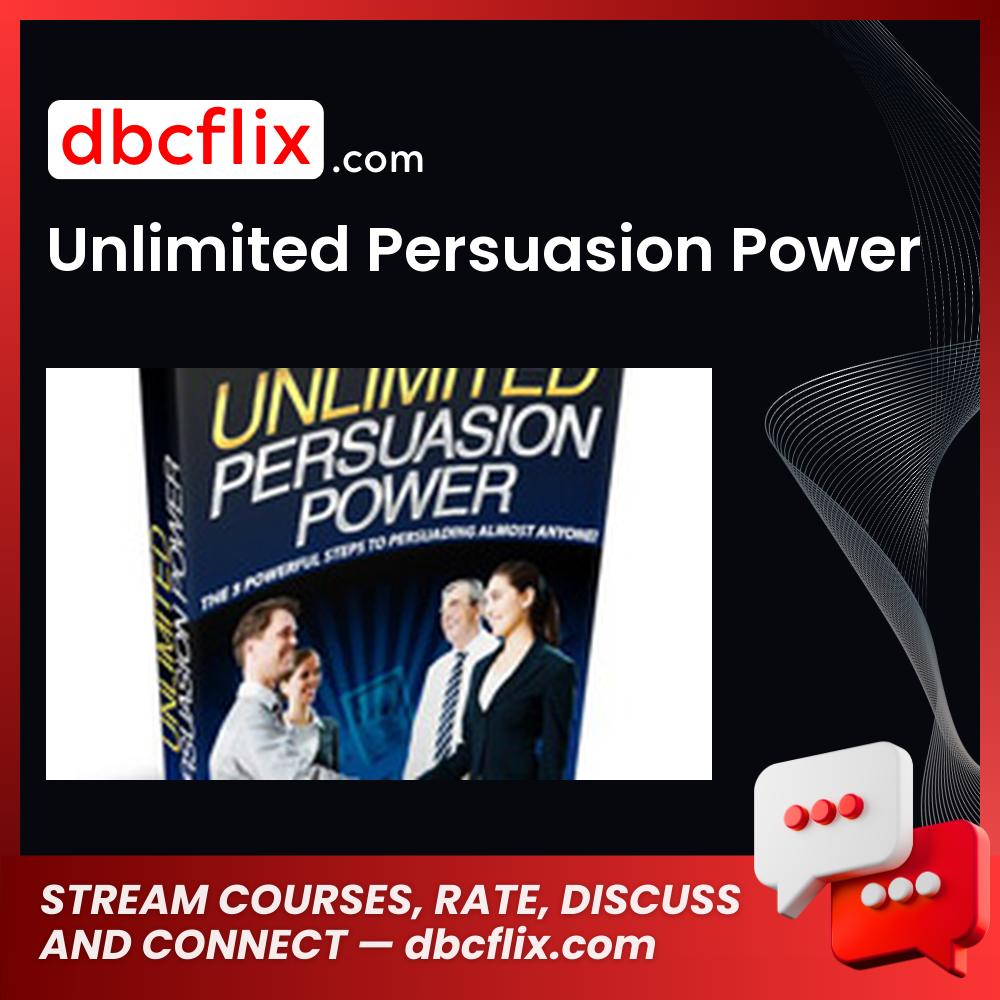 Unlimited Persuasion Power free downoad, dbcflix, dbcflix.com, storedbc.com, downloadbusinesscourse, mega, google drive