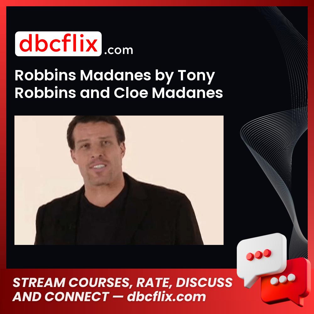 Robbins Madanes by Tony Robbins and Cloe Madanes free downoad, dbcflix, dbcflix.com, storedbc.com, downloadbusinesscourse, mega, google drive