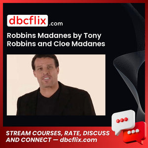 Robbins Madanes by Tony Robbins and Cloe Madanes free downoad, dbcflix, dbcflix.com, storedbc.com, downloadbusinesscourse, mega, google drive