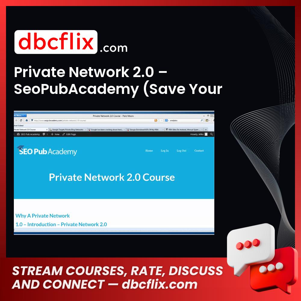 Private Network 2.0 – SeoPubAcademy (Save Your Private Blog Networks Now) free downoad, dbcflix, dbcflix.com, storedbc.com, downloadbusinesscourse, mega, google drive