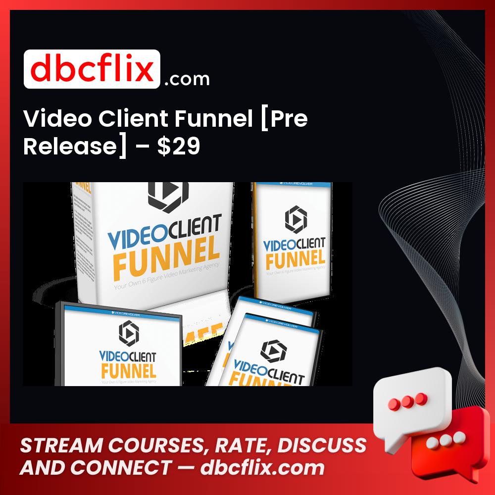 Video Client Funnel [Pre Release] – $29 free downoad, dbcflix, dbcflix.com, storedbc.com, downloadbusinesscourse, mega, google drive
